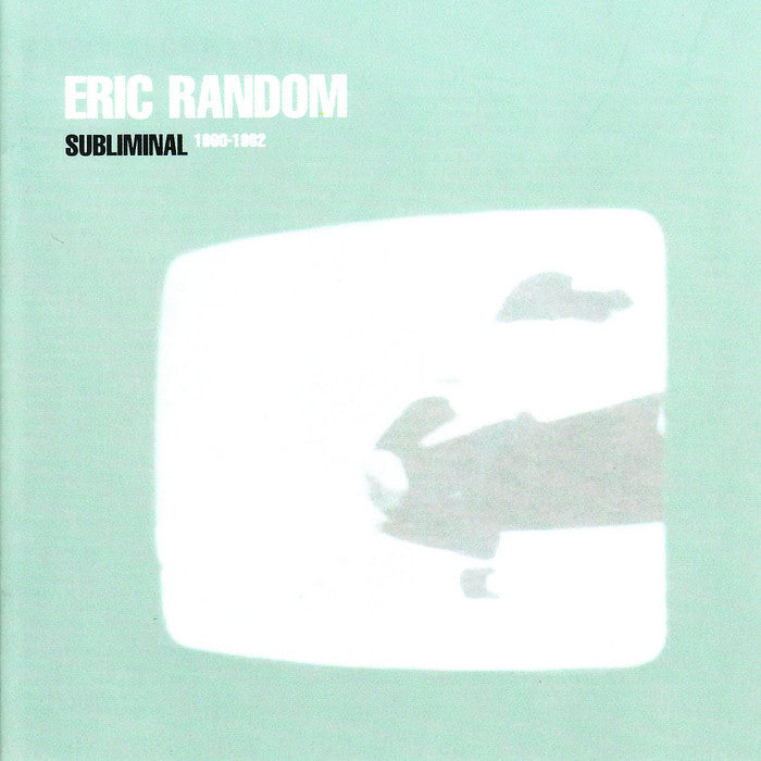 Eric Random - Subliminal 1980-1982