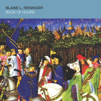 Blaine L. Reininger - Book of Hours