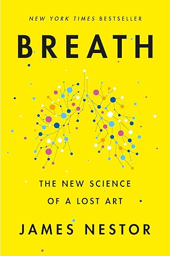 Breath: The New Science of a Lost Art