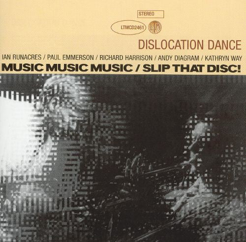 Dislocation Dance - Music Music Music / Slip That Disc!