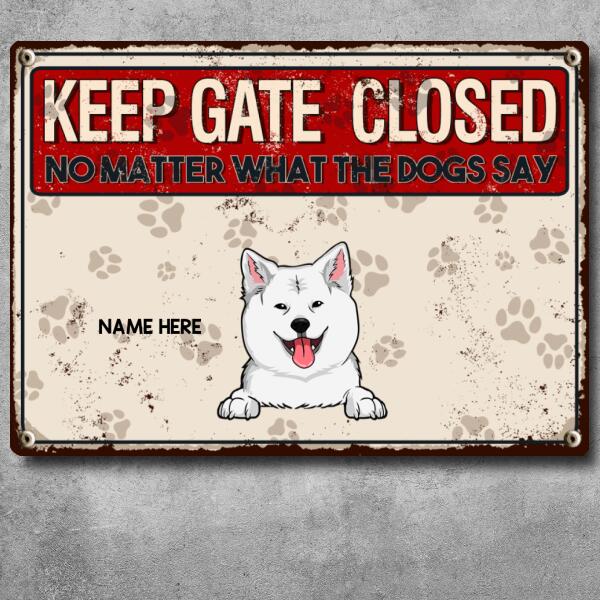 Pawzity Keep Gate Closed Metal Yard Sign, Gifts For Dog Lovers, No Matter What The Dogs Say Funny Warning Signs