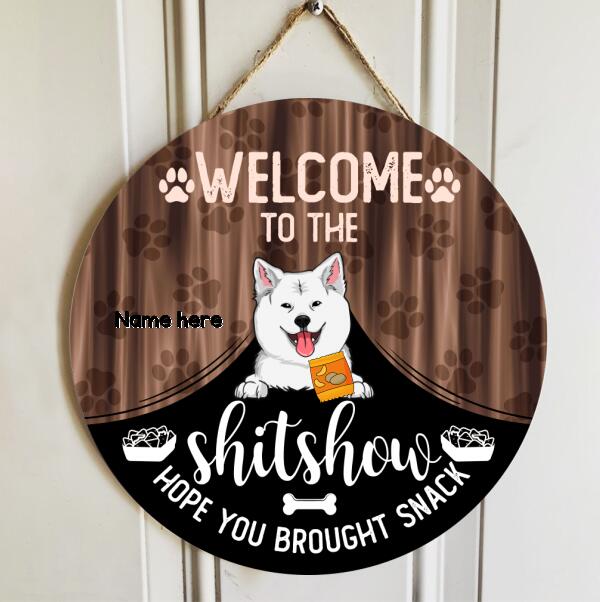 Pawzity Welcome To The Shitshow Hope You Brought Snack Funny Signs, Gifts For Dog Lovers, Dogs Under Curtain , Dog Mom Gifts