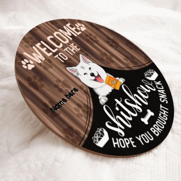 Pawzity Welcome To The Shitshow Hope You Brought Snack Funny Signs, Gifts For Dog Lovers, Dogs Under Curtain , Dog Mom Gifts