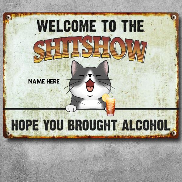 Pawzity Welcome To The Shitshow Metal Yard Sign, Gifts For Cat Lovers, Hope You Brought Alcohol Funny Retro Signs