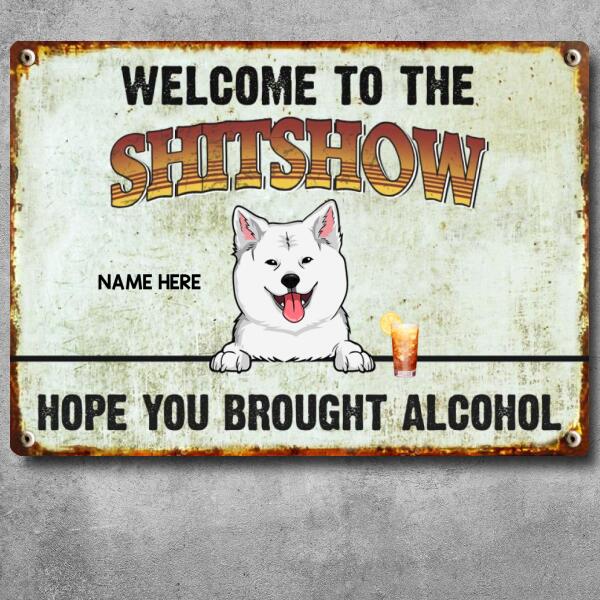 Pawzity Welcome To The Shitshow Metal Yard Sign, Gifts For Dog Lovers, Hope You Brought Alcohol Funny Retro Signs