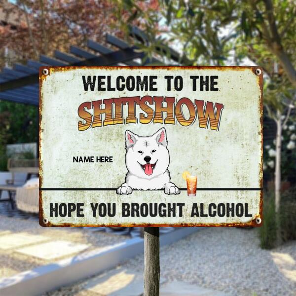 Pawzity Welcome To The Shitshow Metal Yard Sign, Gifts For Dog Lovers, Hope You Brought Alcohol Funny Retro Signs