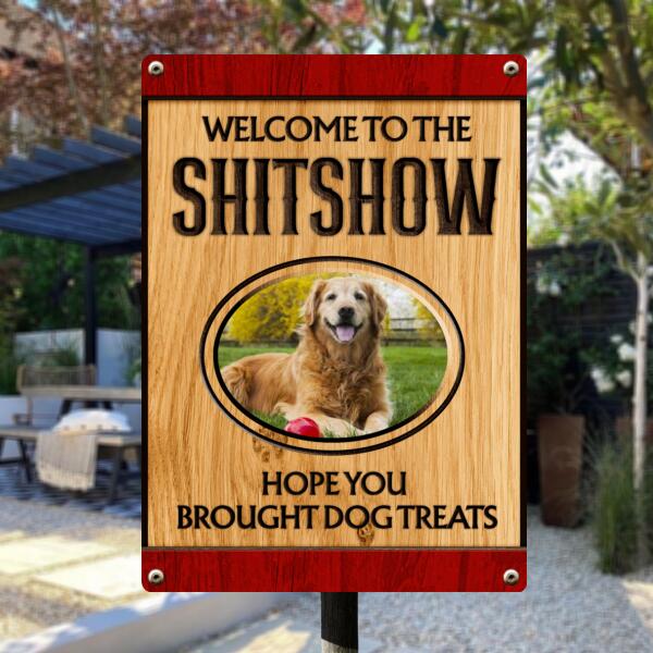 Pawzity Welcome To The Shitshow Metal Yard Sign, Gifts For Dog Lovers, Hope You Brought Dog Treats