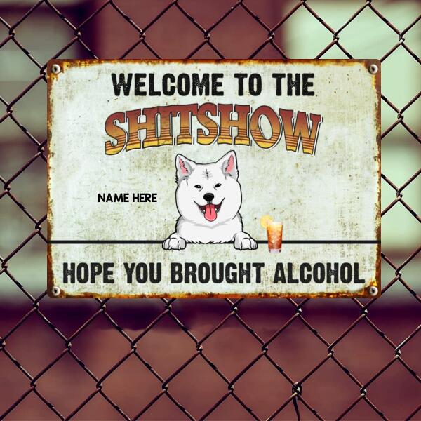 Pawzity Welcome To The Shitshow Metal Yard Sign, Gifts For Dog Lovers, Hope You Brought Alcohol Funny Retro Signs