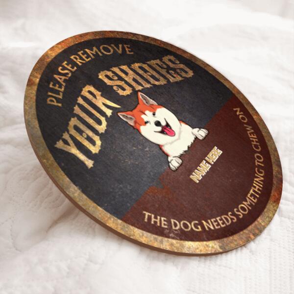Please Remove Your Shoes The Dog Needs Something To Chew On, Personalized Dog Breeds Door Sign, Front Door Decor