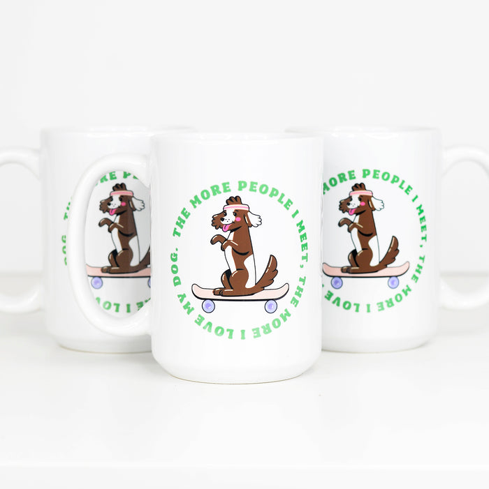 The More People I Meet DOG Coffee Mug