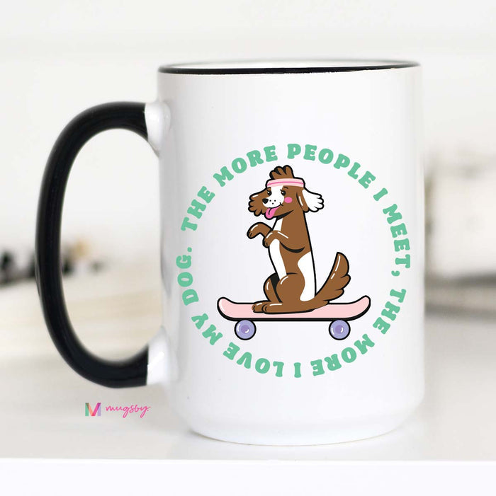 The More People I Meet DOG Coffee Mug