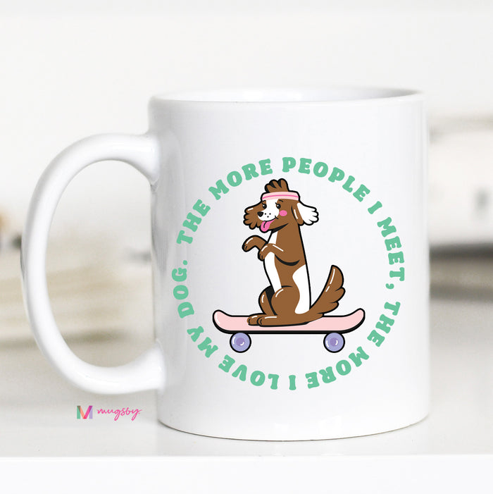 The More People I Meet DOG Coffee Mug