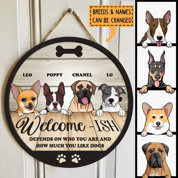 Welcome-ish Depends On How Much You Like Dogs, Rustic Wooden Door Hanger, Personalized Dog Door Sign, Housewarming Gift